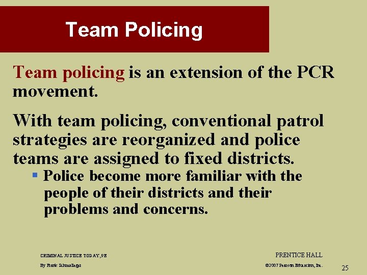 Team Policing Team policing is an extension of the PCR movement. With team policing,