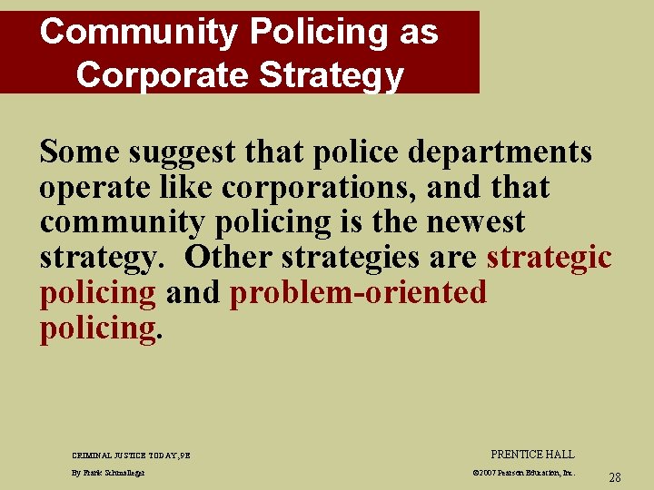 Community Policing as Corporate Strategy Some suggest that police departments operate like corporations, and