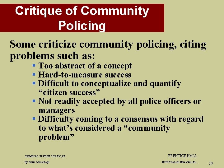 Critique of Community Policing Some criticize community policing, citing problems such as: § Too