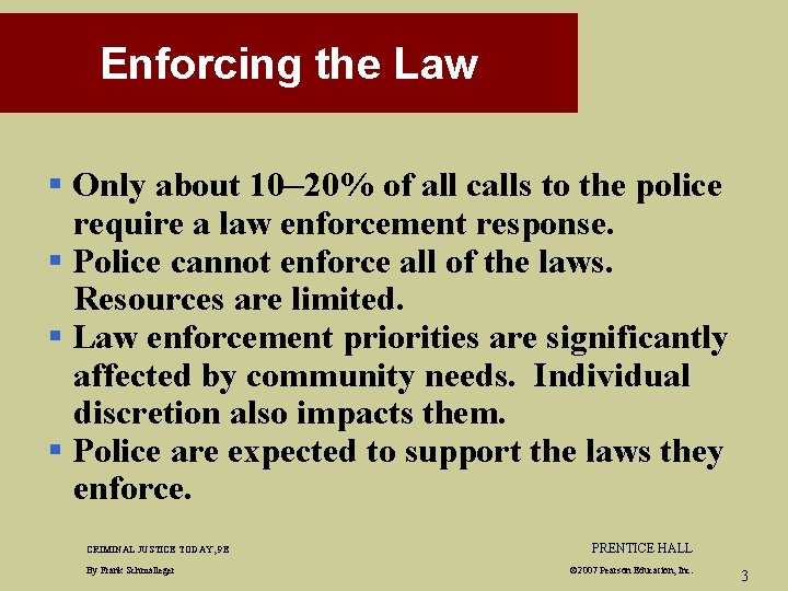 Enforcing the Law § Only about 10– 20% of all calls to the police