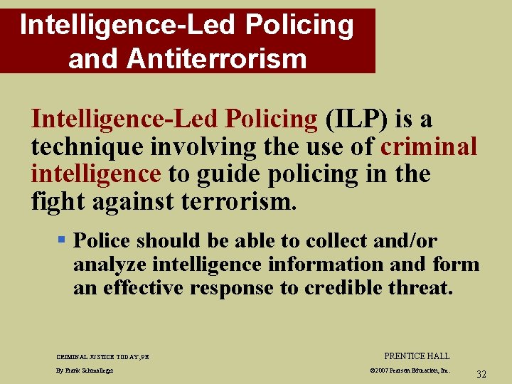 Intelligence-Led Policing and Antiterrorism Intelligence-Led Policing (ILP) is a technique involving the use of