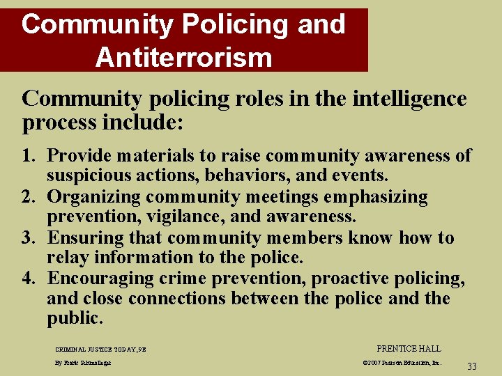 Community Policing and Antiterrorism Community policing roles in the intelligence process include: 1. Provide