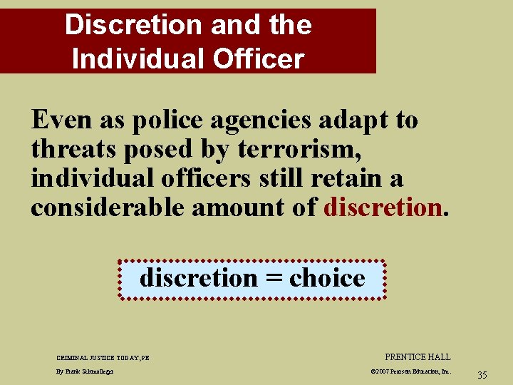 Discretion and the Individual Officer Even as police agencies adapt to threats posed by