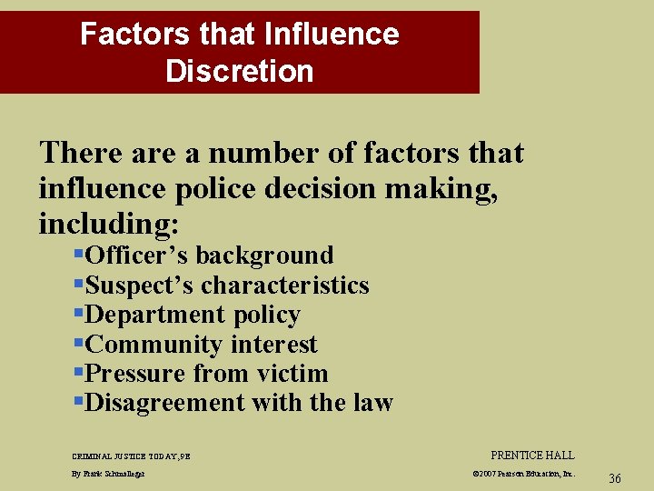 Factors that Influence Discretion There a number of factors that influence police decision making,