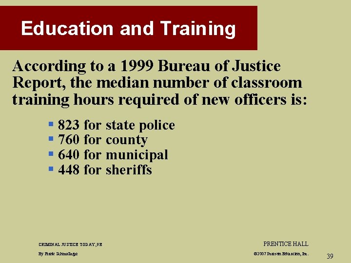 Education and Training According to a 1999 Bureau of Justice Report, the median number