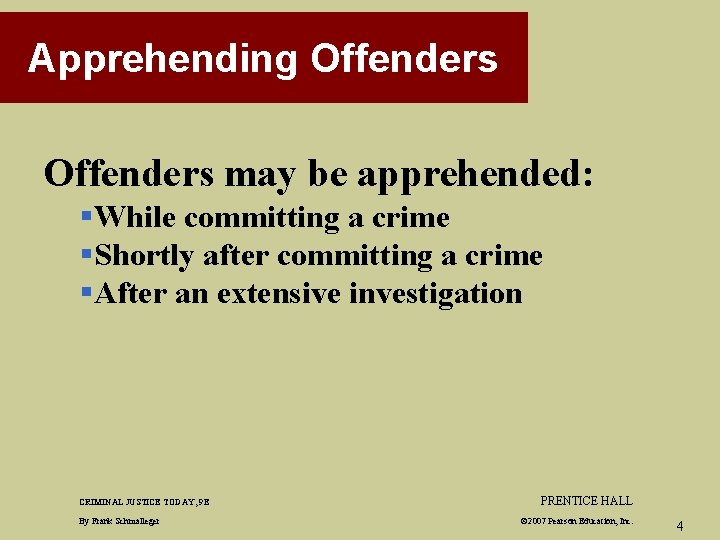 Apprehending Offenders may be apprehended: §While committing a crime §Shortly after committing a crime