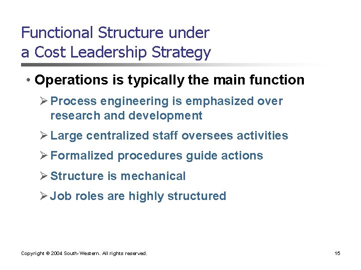 Functional Structure under a Cost Leadership Strategy • Operations is typically the main function Functional Structure under a Cost Leadership Strategy • Operations is typically the main function