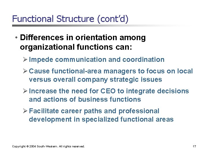 Functional Structure (cont’d) • Differences in orientation among organizational functions can: Ø Impede communication Functional Structure (cont’d) • Differences in orientation among organizational functions can: Ø Impede communication