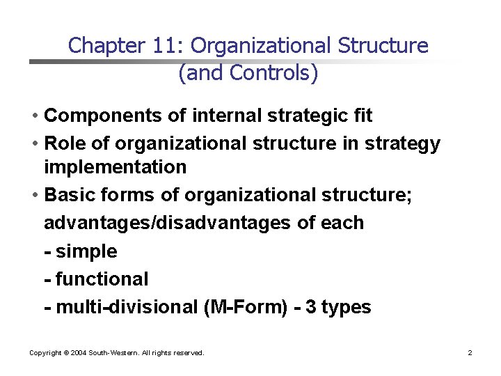 Chapter 11: Organizational Structure (and Controls) • Components of internal strategic fit • Role Chapter 11: Organizational Structure (and Controls) • Components of internal strategic fit • Role