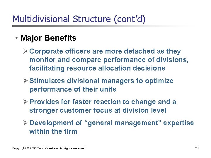 Multidivisional Structure (cont’d) • Major Benefits Ø Corporate officers are more detached as they Multidivisional Structure (cont’d) • Major Benefits Ø Corporate officers are more detached as they