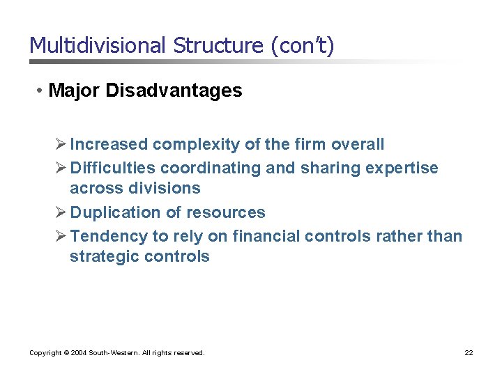 Multidivisional Structure (con’t) • Major Disadvantages Ø Increased complexity of the firm overall Ø Multidivisional Structure (con’t) • Major Disadvantages Ø Increased complexity of the firm overall Ø