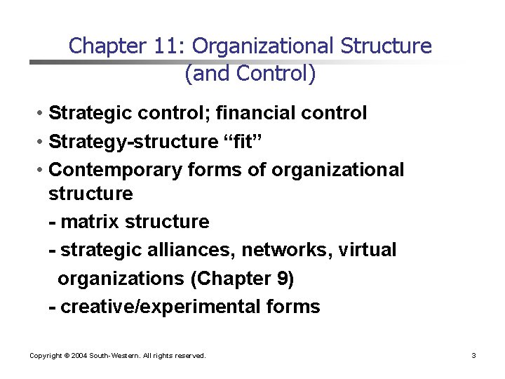 Chapter 11: Organizational Structure (and Control) • Strategic control; financial control • Strategy-structure “fit” Chapter 11: Organizational Structure (and Control) • Strategic control; financial control • Strategy-structure “fit”