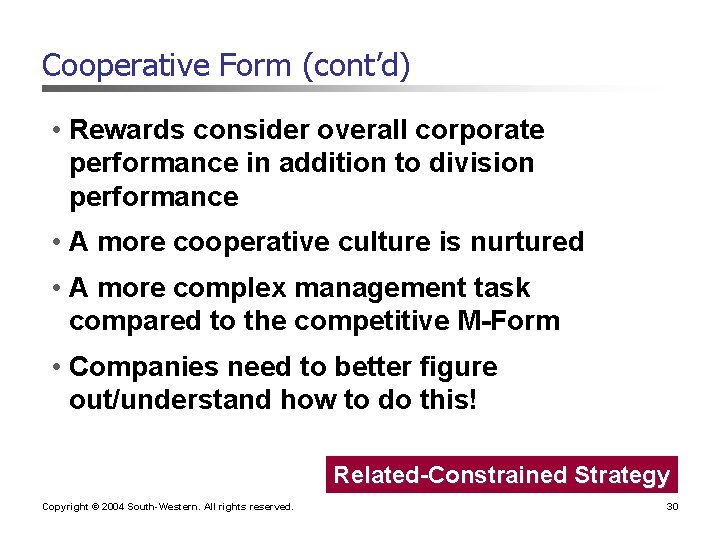 Cooperative Form (cont’d) • Rewards consider overall corporate performance in addition to division performance Cooperative Form (cont’d) • Rewards consider overall corporate performance in addition to division performance