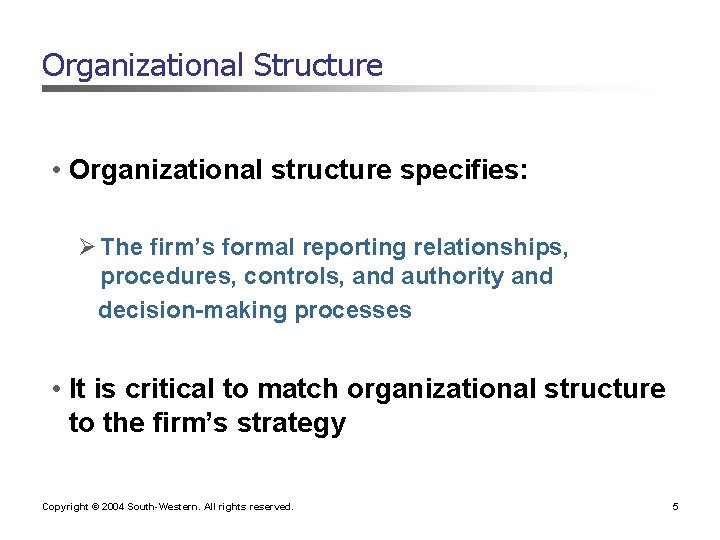 Organizational Structure • Organizational structure specifies: Ø The firm’s formal reporting relationships, procedures, controls, Organizational Structure • Organizational structure specifies: Ø The firm’s formal reporting relationships, procedures, controls,