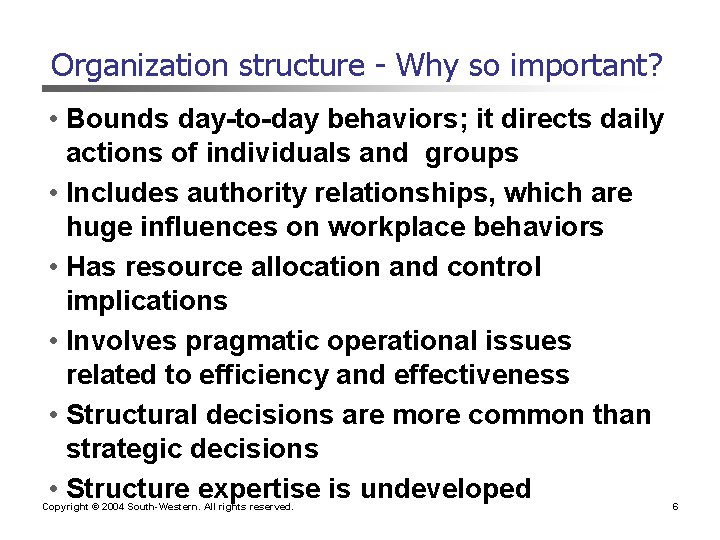 Organization structure - Why so important? • Bounds day-to-day behaviors; it directs daily actions Organization structure - Why so important? • Bounds day-to-day behaviors; it directs daily actions