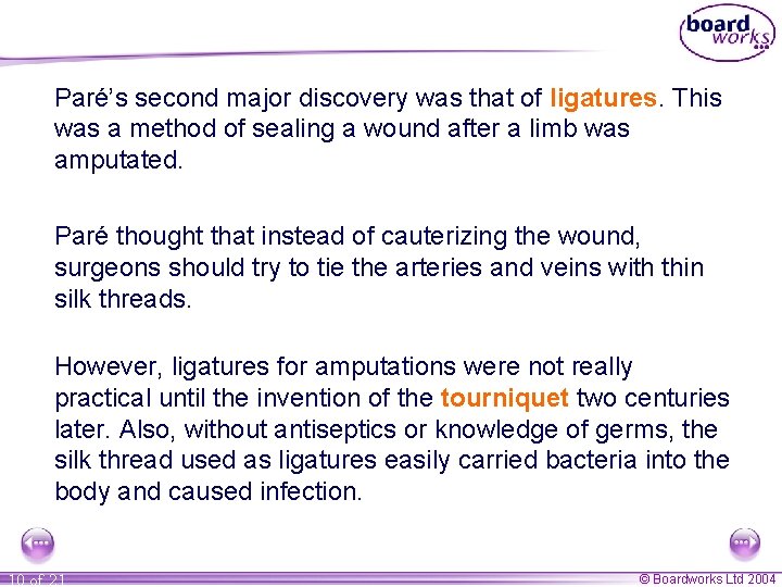 Paré’s second major discovery was that of ligatures. This was a method of sealing