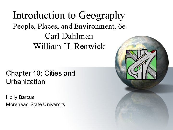 Introduction to Geography People, Places, and Environment, 6 e Carl Dahlman William H. Renwick