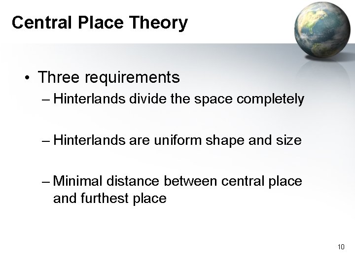 Central Place Theory • Three requirements – Hinterlands divide the space completely – Hinterlands