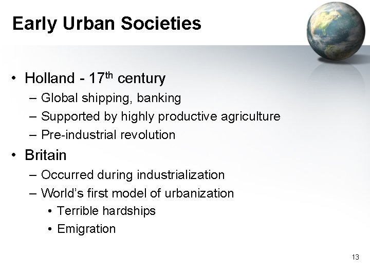 Early Urban Societies • Holland - 17 th century – Global shipping, banking –