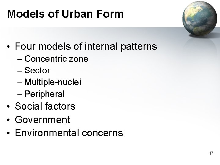 Models of Urban Form • Four models of internal patterns – Concentric zone –