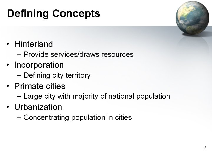 Defining Concepts • Hinterland – Provide services/draws resources • Incorporation – Defining city territory