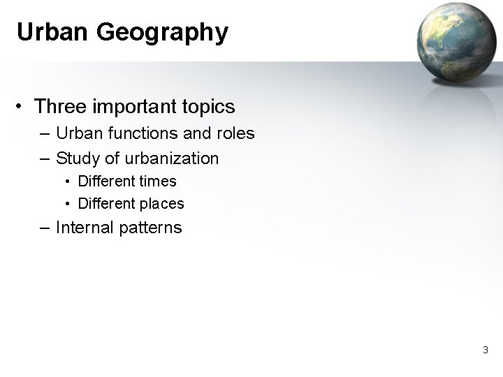 Urban Geography • Three important topics – Urban functions and roles – Study of