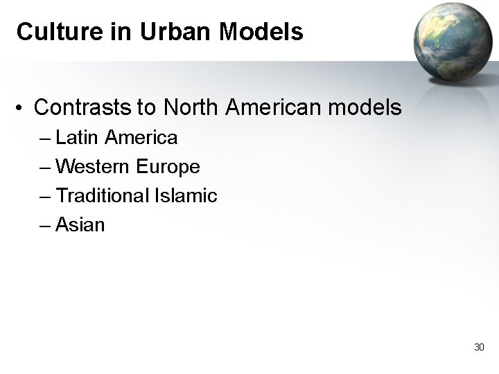 Culture in Urban Models • Contrasts to North American models – Latin America –