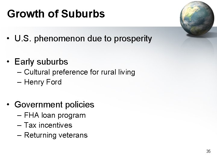 Growth of Suburbs • U. S. phenomenon due to prosperity • Early suburbs –