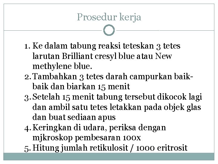 Prosedur kerja 1. Ke dalam tabung reaksi teteskan 3 tetes larutan Brilliant cresyl blue