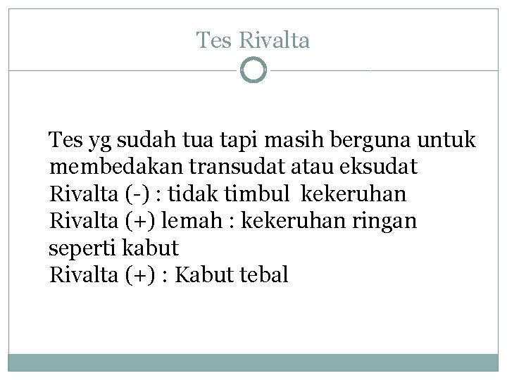 Tes Rivalta Tes yg sudah tua tapi masih berguna untuk membedakan transudat atau eksudat