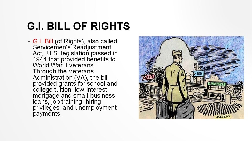 G. I. BILL OF RIGHTS • G. I. Bill (of Rights), also called Servicemen’s