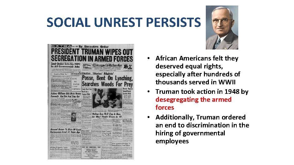 SOCIAL UNREST PERSISTS • African Americans felt they deserved equal rights, especially after hundreds
