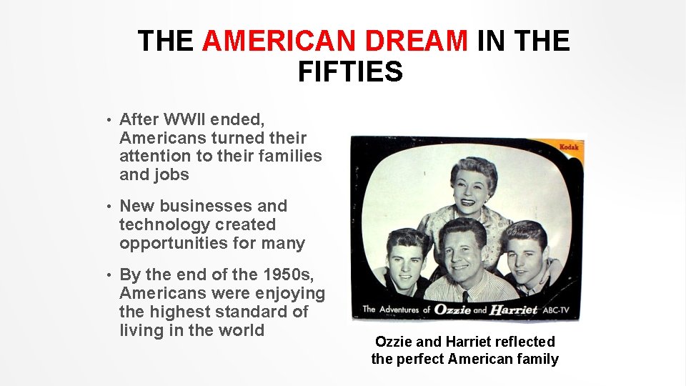 THE AMERICAN DREAM IN THE FIFTIES • After WWII ended, Americans turned their attention