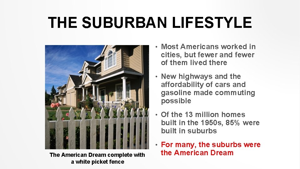 THE SUBURBAN LIFESTYLE The American Dream complete with a white picket fence • Most