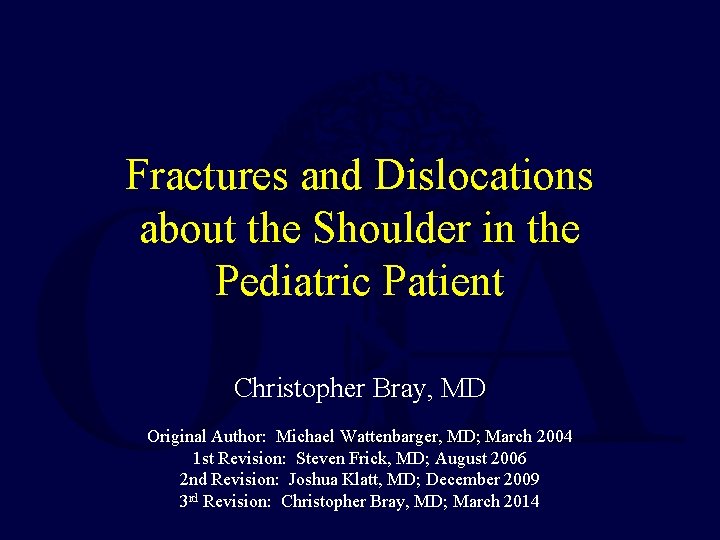 Fractures and Dislocations about the Shoulder in the Pediatric Patient Christopher Bray, MD Original