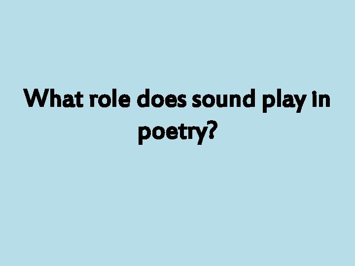 What role does sound play in poetry? 