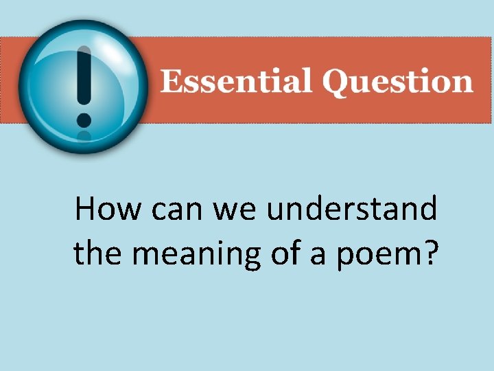 How can we understand the meaning of a poem? 