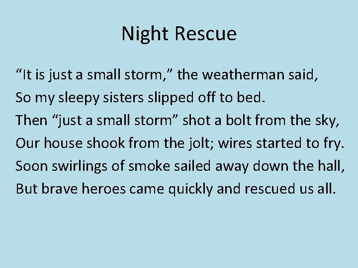 Night Rescue “It is just a small storm, ” the weatherman said, So my