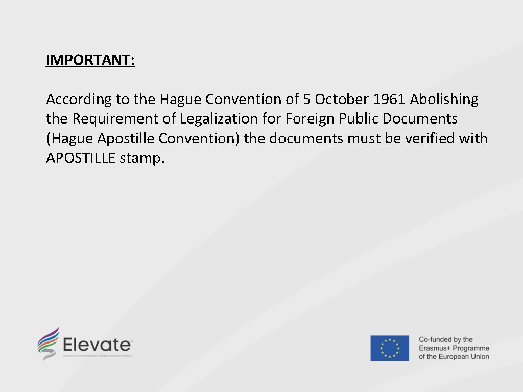 IMPORTANT: According to the Hague Convention of 5 October 1961 Abolishing the Requirement of