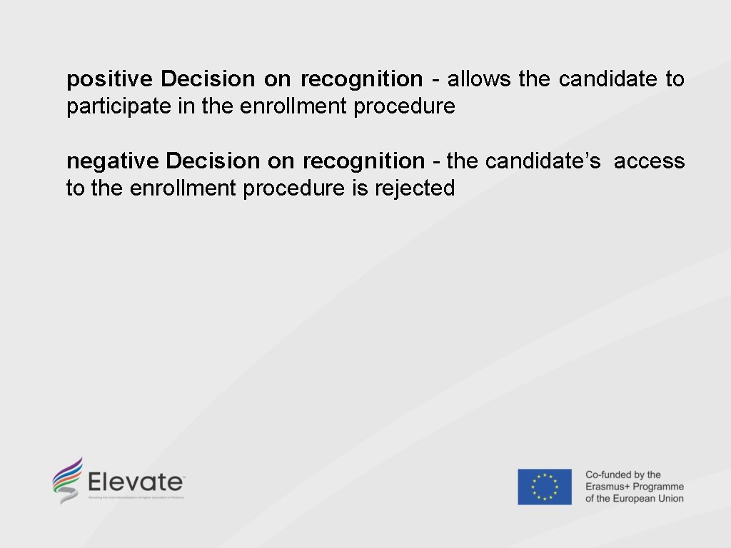 positive Decision on recognition - allows the candidate to participate in the enrollment procedure