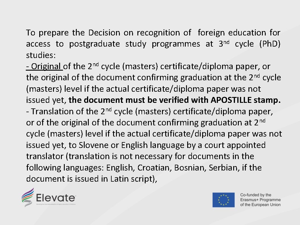 To prepare the Decision on recognition of foreign education for access to postgraduate study