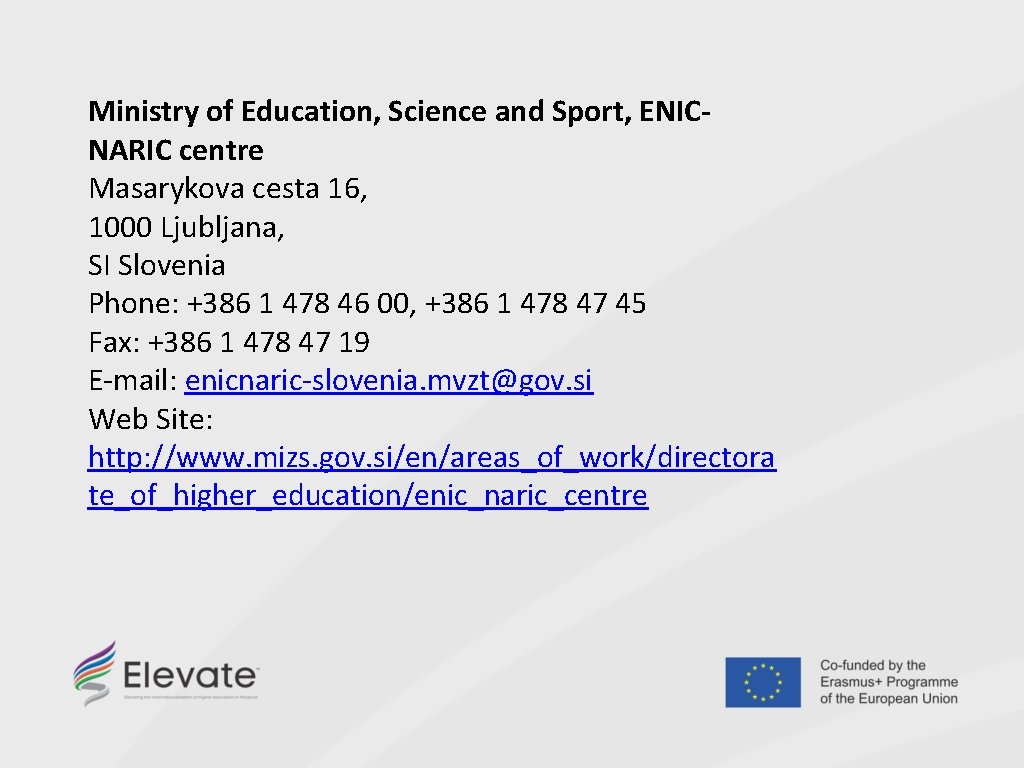Ministry of Education, Science and Sport, ENICNARIC centre Masarykova cesta 16, 1000 Ljubljana, SI