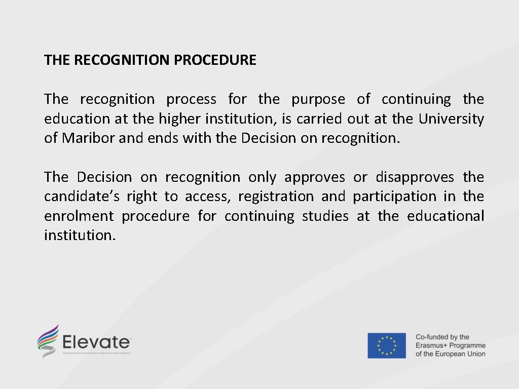 THE RECOGNITION PROCEDURE The recognition process for the purpose of continuing the education at