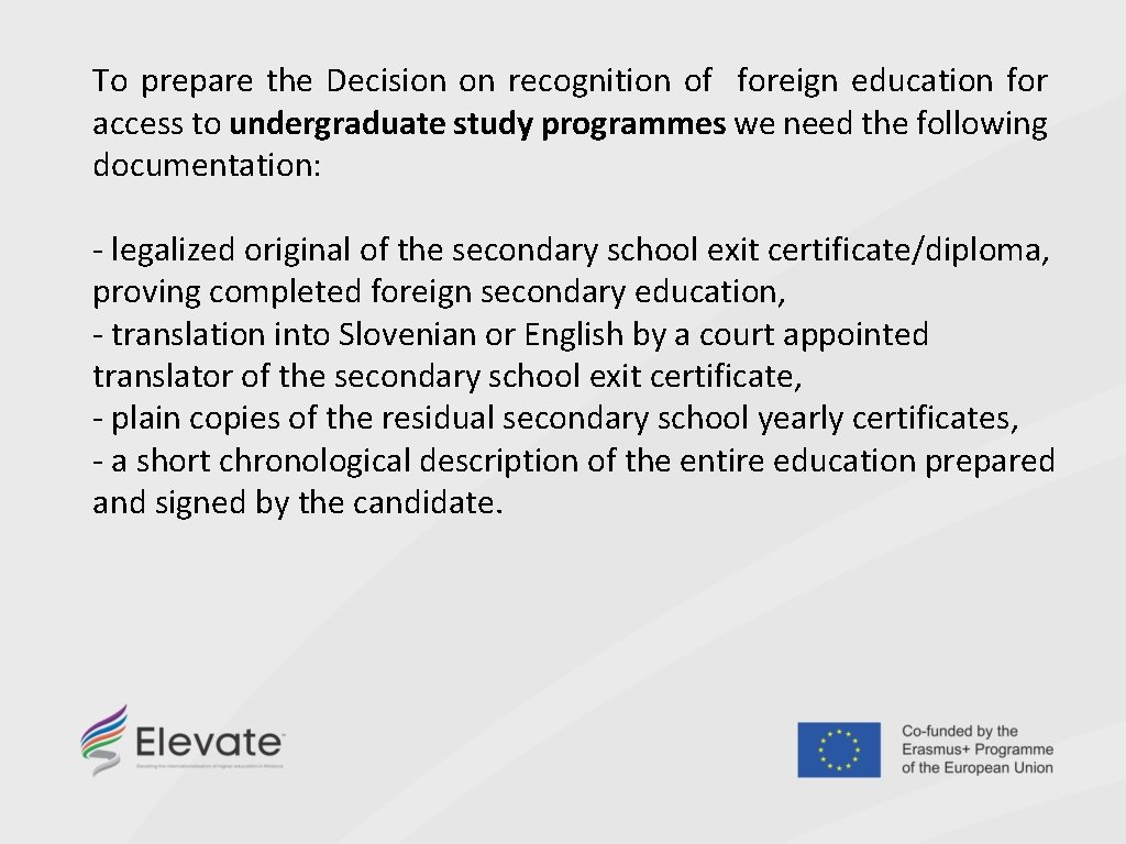 To prepare the Decision on recognition of foreign education for access to undergraduate study