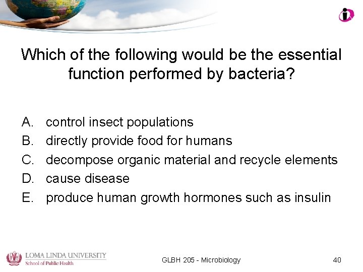 Which of the following would be the essential function performed by bacteria? A. B.