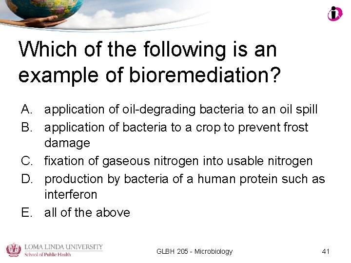 Which of the following is an example of bioremediation? A. application of oil-degrading bacteria