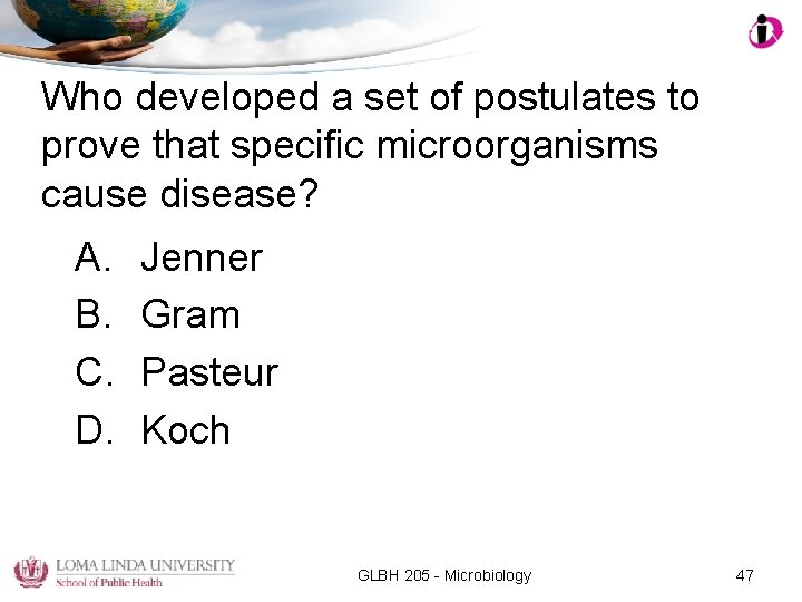 Who developed a set of postulates to prove that specific microorganisms cause disease? A.