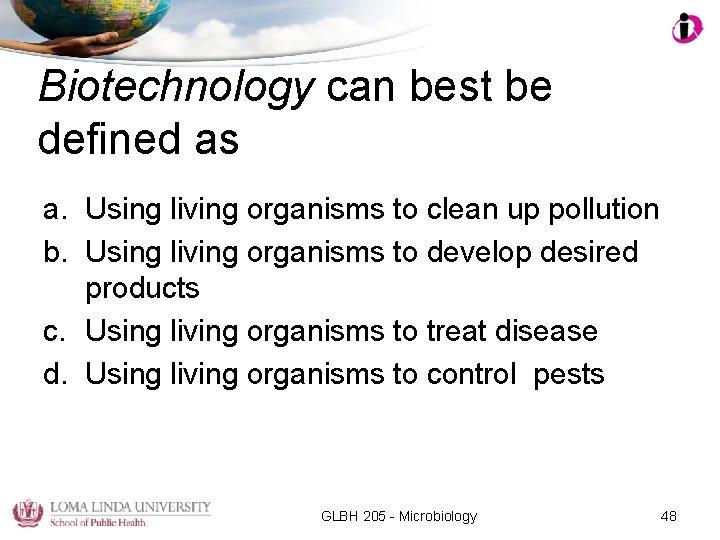 Biotechnology can best be defined as a. Using living organisms to clean up pollution