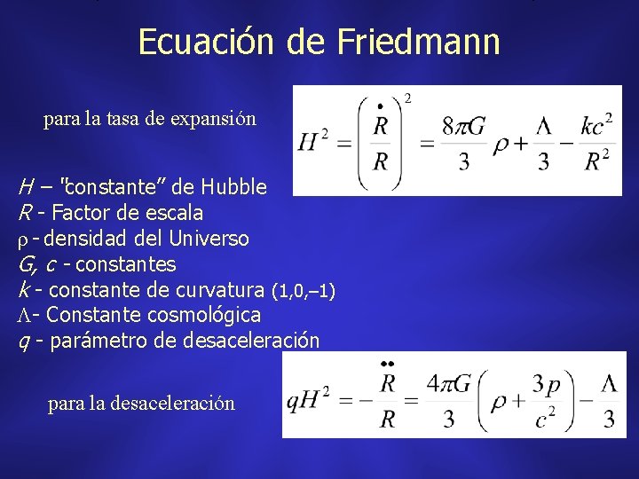 Ecuación de Friedmann para la tasa de expansión H – “constante” de Hubble R