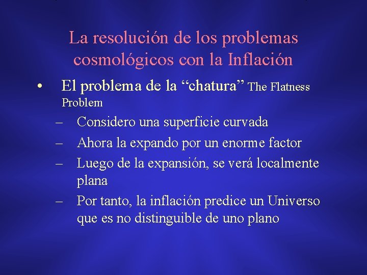 La resolución de los problemas cosmológicos con la Inflación • El problema de la